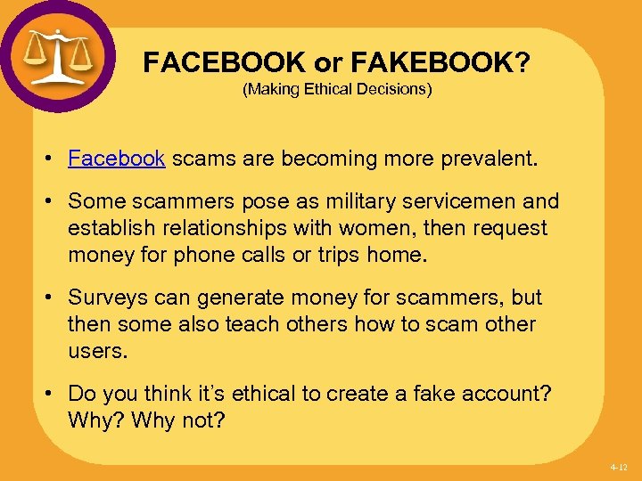 FACEBOOK or FAKEBOOK? (Making Ethical Decisions) • Facebook scams are becoming more prevalent. •