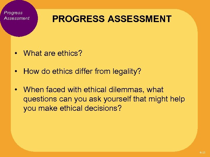 Progress Assessment PROGRESS ASSESSMENT • What are ethics? • How do ethics differ from