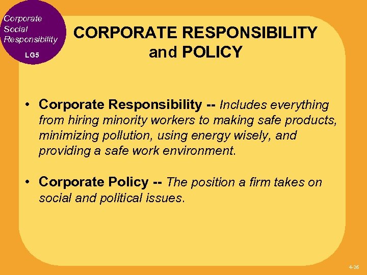 Corporate Social Responsibility LG 5 CORPORATE RESPONSIBILITY and POLICY • Corporate Responsibility -- Includes