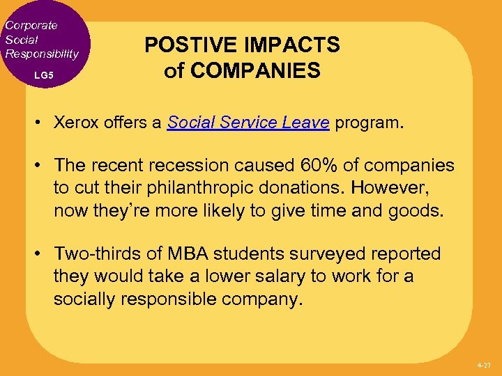 Corporate Social Responsibility LG 5 POSTIVE IMPACTS of COMPANIES • Xerox offers a Social