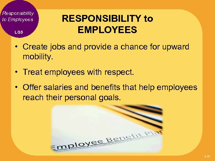 Responsibility to Employees LG 5 RESPONSIBILITY to EMPLOYEES • Create jobs and provide a