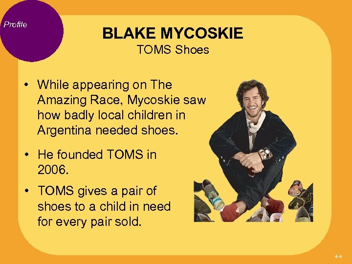 Profile BLAKE MYCOSKIE TOMS Shoes • While appearing on The Amazing Race, Mycoskie saw