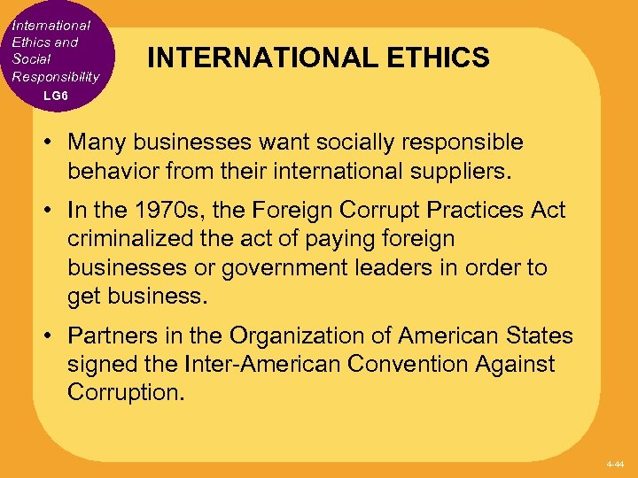 International Ethics and Social Responsibility INTERNATIONAL ETHICS LG 6 • Many businesses want socially