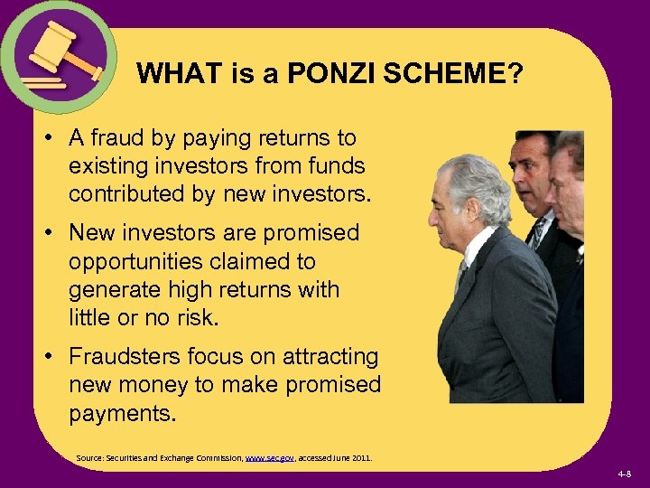 WHAT is a PONZI SCHEME? • A fraud by paying returns to existing investors