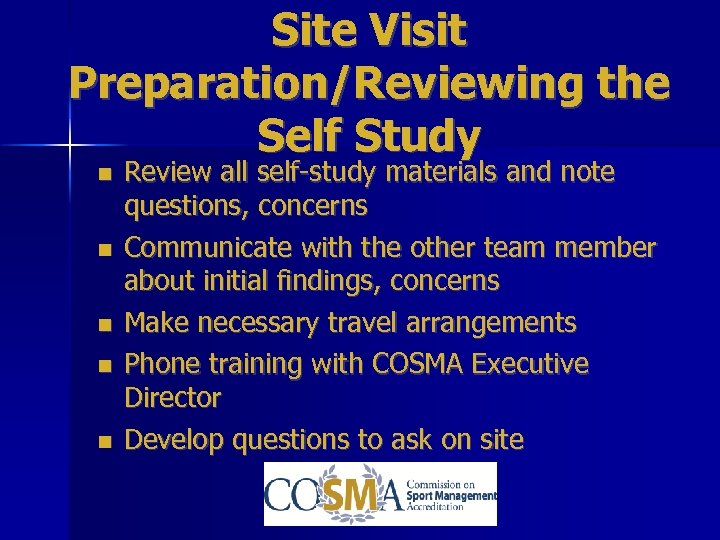 Site Visit Preparation/Reviewing the Self Study Review all self-study materials and note questions, concerns