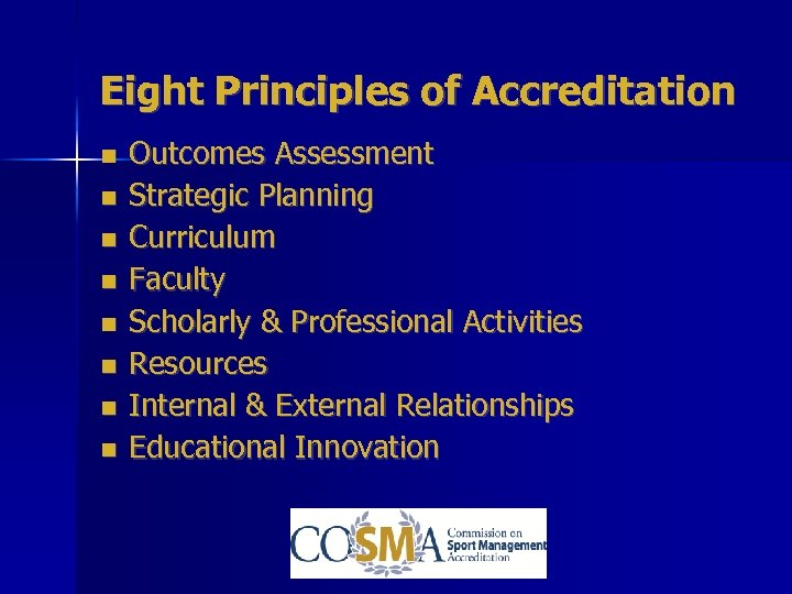 Eight Principles of Accreditation Outcomes Assessment Strategic Planning Curriculum Faculty Scholarly & Professional Activities