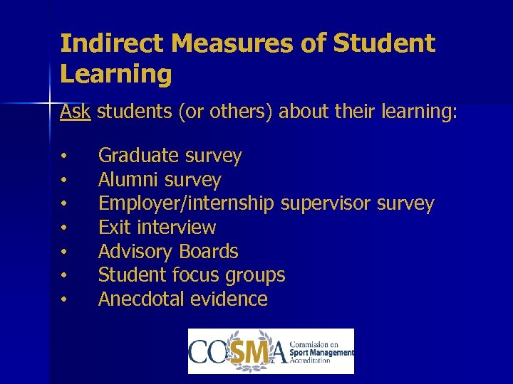 Indirect Measures of Student Learning Ask students (or others) about their learning: • •