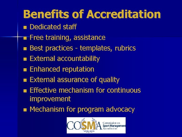 Benefits of Accreditation Dedicated staff Free training, assistance Best practices - templates, rubrics External