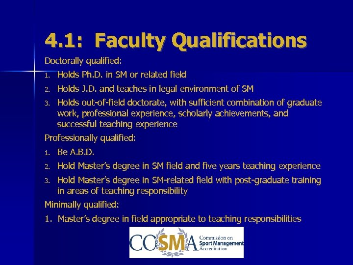 4. 1: Faculty Qualifications Doctorally qualified: 1. Holds Ph. D. in SM or related