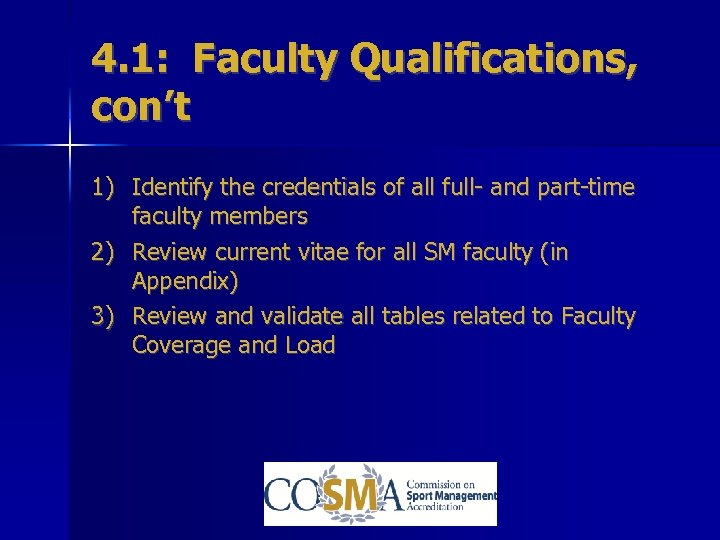 4. 1: Faculty Qualifications, con’t 1) Identify the credentials of all full- and part-time