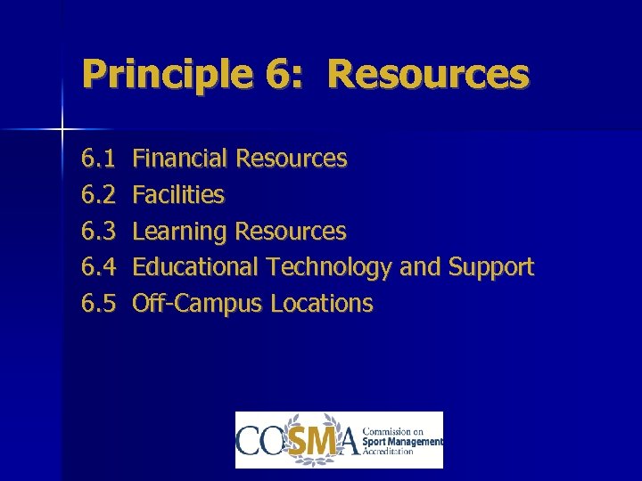 Principle 6: Resources 6. 1 6. 2 6. 3 6. 4 6. 5 Financial