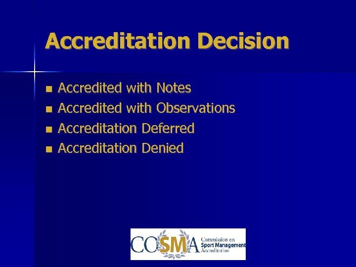 Accreditation Decision Accredited with Notes Accredited with Observations Accreditation Deferred Accreditation Denied 