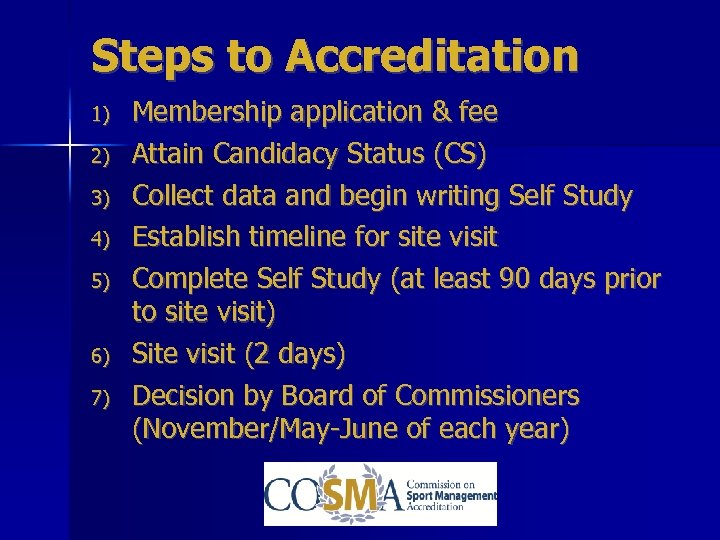 Steps to Accreditation 1) 2) 3) 4) 5) 6) 7) Membership application & fee