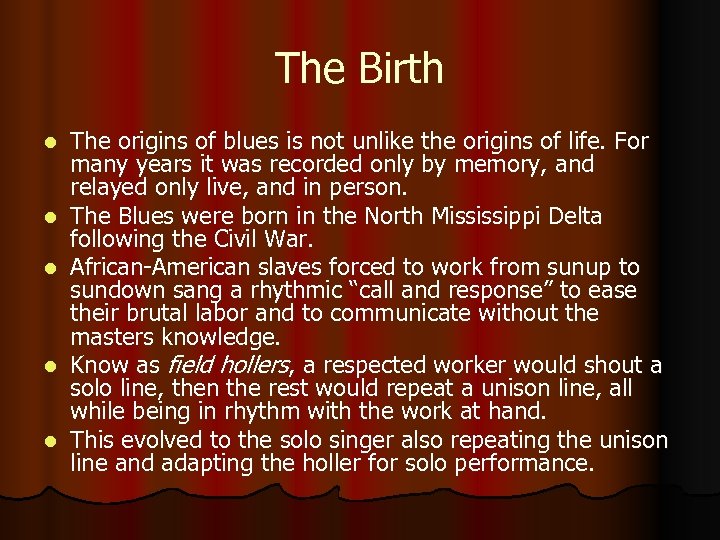 The Birth l l l The origins of blues is not unlike the origins