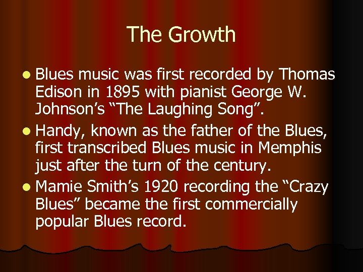 The Growth l Blues music was first recorded by Thomas Edison in 1895 with
