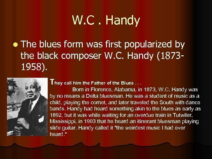 W. C. Handy l The blues form was first popularized by the black composer