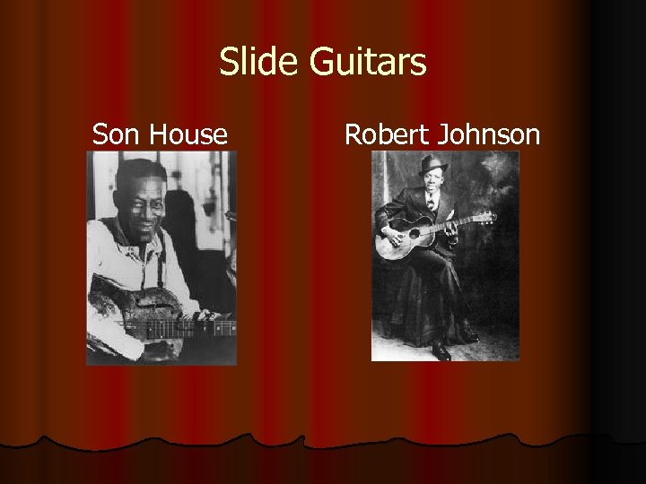 Slide Guitars Son House Robert Johnson 
