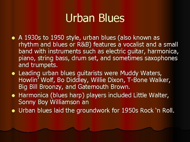 Urban Blues l l A 1930 s to 1950 style, urban blues (also known