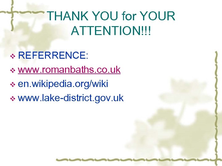 THANK YOU for YOUR ATTENTION!!! v REFERRENCE: v www. romanbaths. co. uk v en.