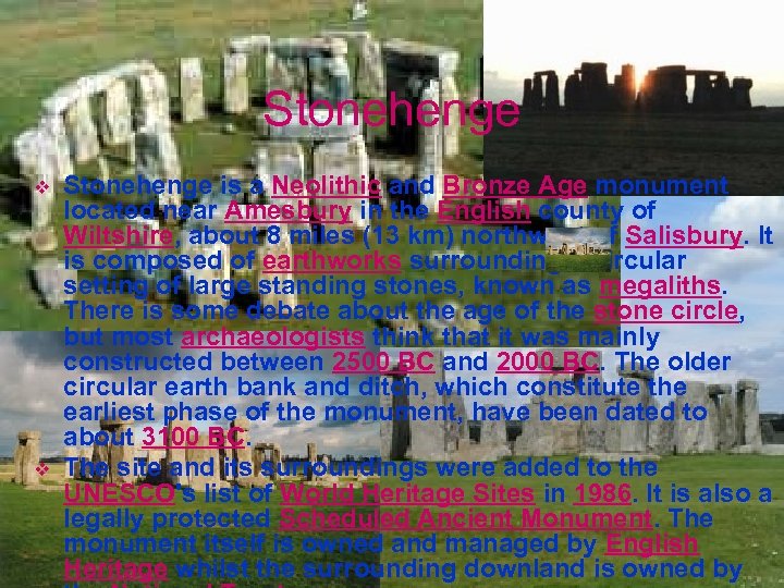 Stonehenge v v Stonehenge is a Neolithic and Bronze Age monument located near Amesbury