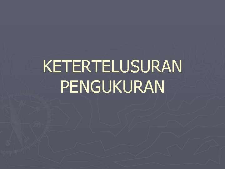 KETERTELUSURAN PENGUKURAN 
