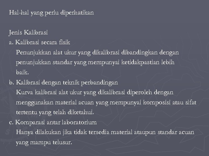 Hal-hal yang perlu diperhatikan Jenis Kalibrasi a. Kalibrasi secara fisik Penunjukkan alat ukur yang