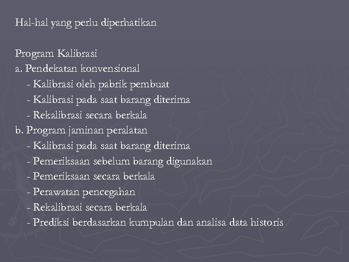 Hal-hal yang perlu diperhatikan Program Kalibrasi a. Pendekatan konvensional - Kalibrasi oleh pabrik pembuat