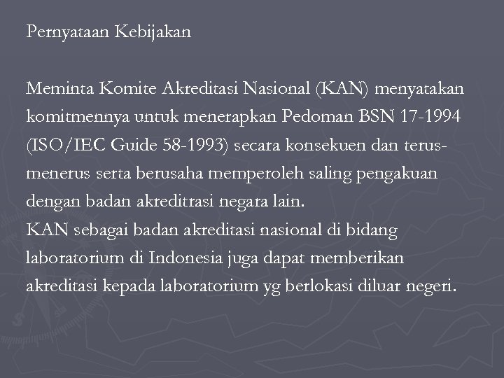 Pernyataan Kebijakan Meminta Komite Akreditasi Nasional (KAN) menyatakan komitmennya untuk menerapkan Pedoman BSN 17