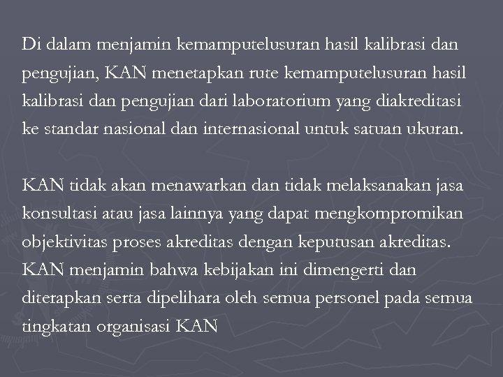 Di dalam menjamin kemamputelusuran hasil kalibrasi dan pengujian, KAN menetapkan rute kemamputelusuran hasil kalibrasi
