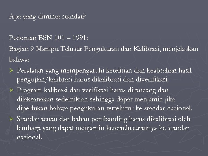 Apa yang diminta standar? Pedoman BSN 101 – 1991: Bagian 9 Mampu Telusur Pengukuran