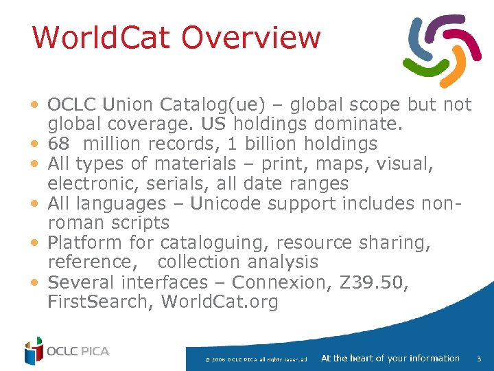 World. Cat Overview • OCLC Union Catalog(ue) – global scope but not global coverage.