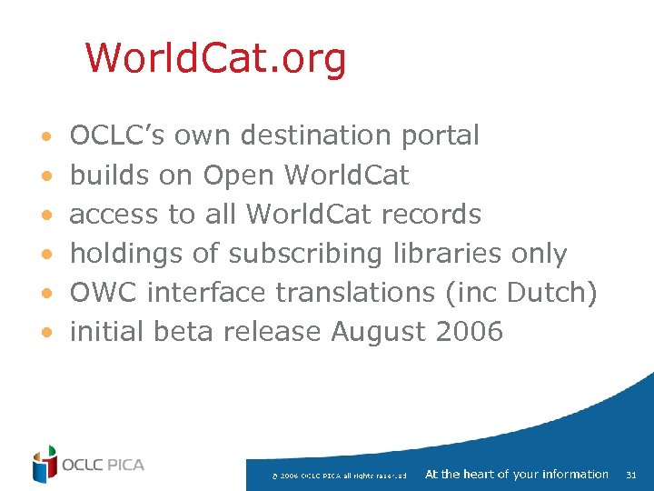 World. Cat. org • OCLC’s own destination portal • • • builds on Open