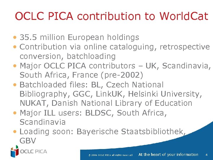 OCLC PICA contribution to World. Cat • 35. 5 million European holdings • Contribution