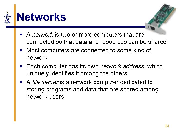Networks § A network is two or more computers that are connected so that