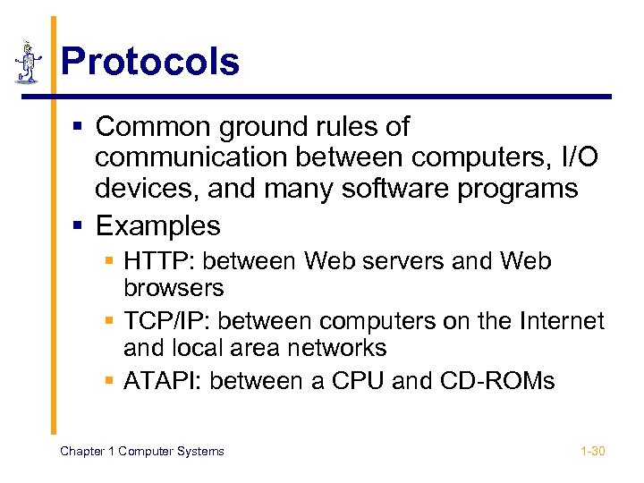Protocols § Common ground rules of communication between computers, I/O devices, and many software
