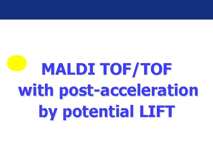 MALDI TOF/TOF with post-acceleration by potential LIFT 