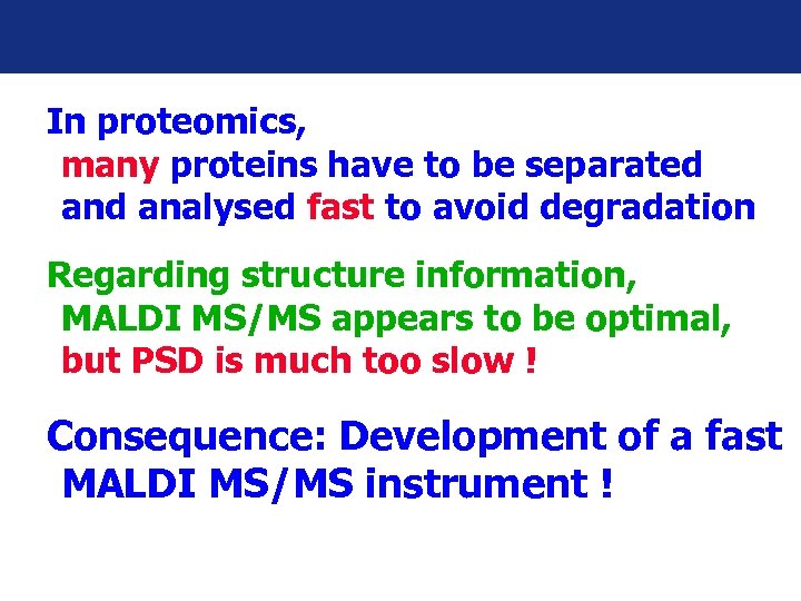 In proteomics, many proteins have to be separated analysed fast to avoid degradation Regarding