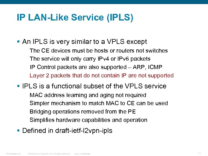 IP LAN-Like Service (IPLS) § An IPLS is very similar to a VPLS except