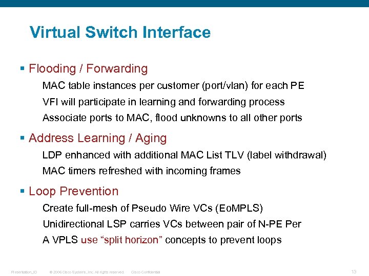 Virtual Switch Interface § Flooding / Forwarding MAC table instances per customer (port/vlan) for