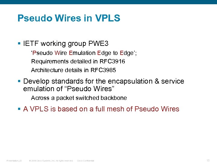 Pseudo Wires in VPLS § IETF working group PWE 3 ‘Pseudo Wire Emulation Edge