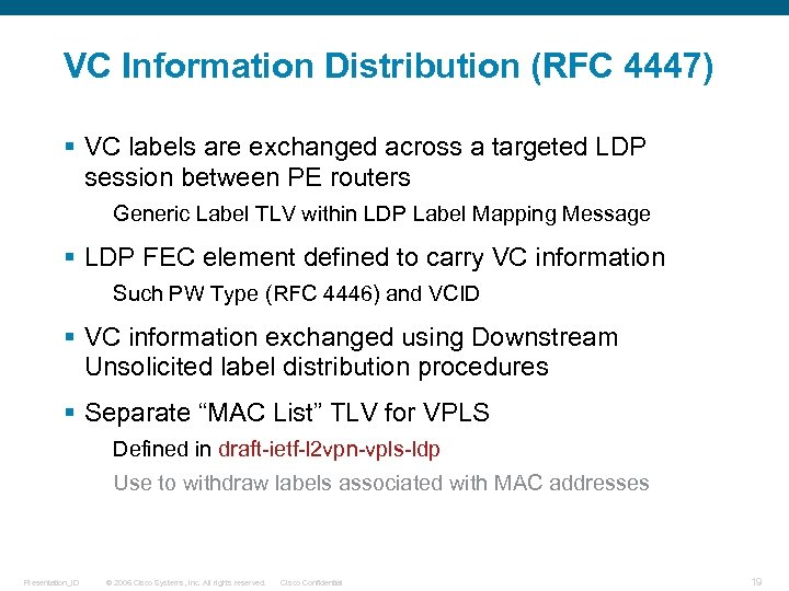 VC Information Distribution (RFC 4447) § VC labels are exchanged across a targeted LDP