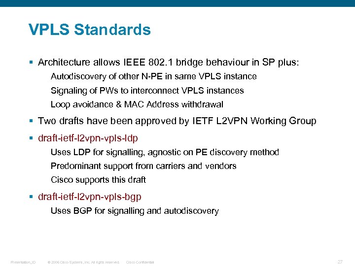 VPLS Standards § Architecture allows IEEE 802. 1 bridge behaviour in SP plus: Autodiscovery