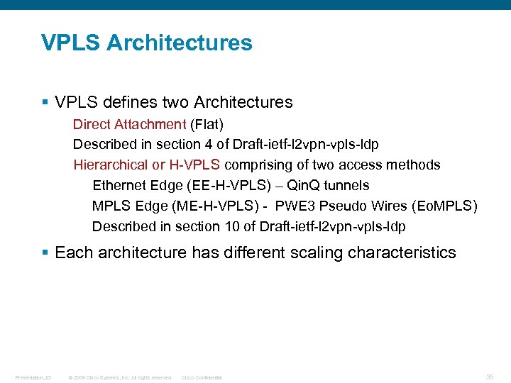 VPLS Architectures § VPLS defines two Architectures Direct Attachment (Flat) Described in section 4