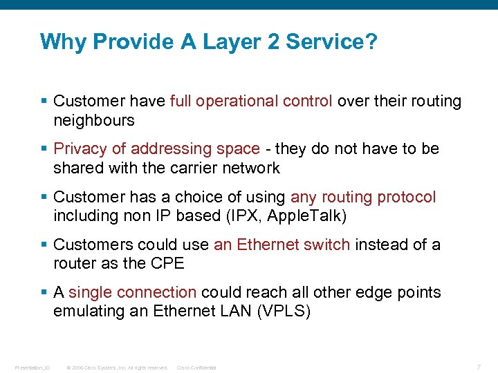 Why Provide A Layer 2 Service? § Customer have full operational control over their