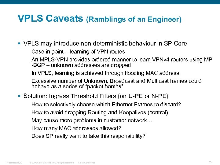 VPLS Caveats (Ramblings of an Engineer) § VPLS may introduce non-deterministic behaviour in SP