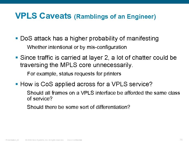 VPLS Caveats (Ramblings of an Engineer) § Do. S attack has a higher probability