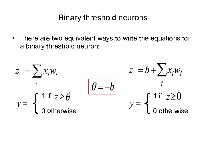 Binary threshold neurons • There are two equivalent ways to write the equations for