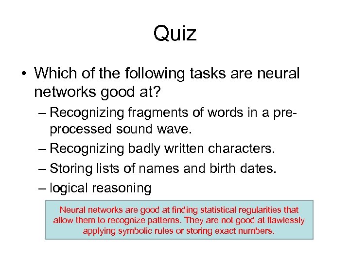 Quiz • Which of the following tasks are neural networks good at? – Recognizing