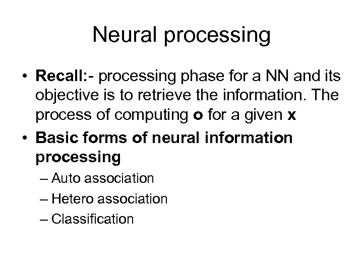 Neural processing • Recall: - processing phase for a NN and its objective is