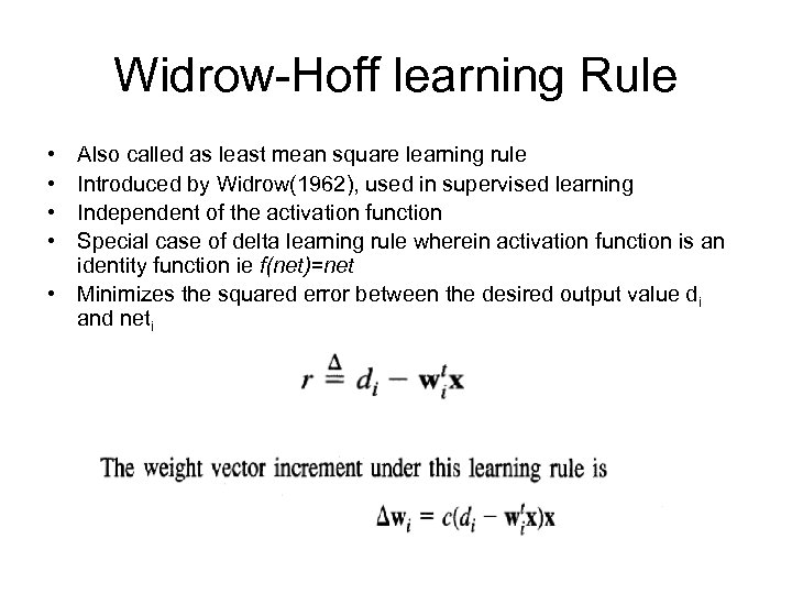 Widrow-Hoff learning Rule • • Also called as least mean square learning rule Introduced